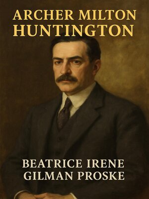cover image of Archer Milton Huntington